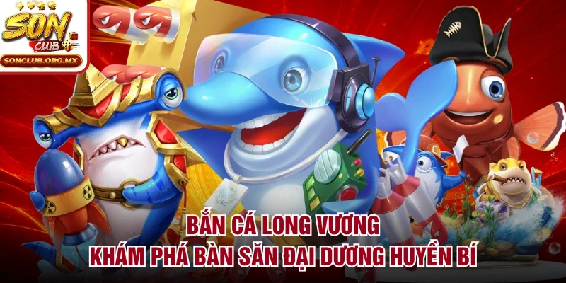 Bắn cá long vương