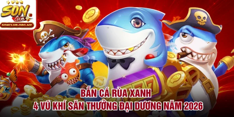 Bắn cá rùa xanh