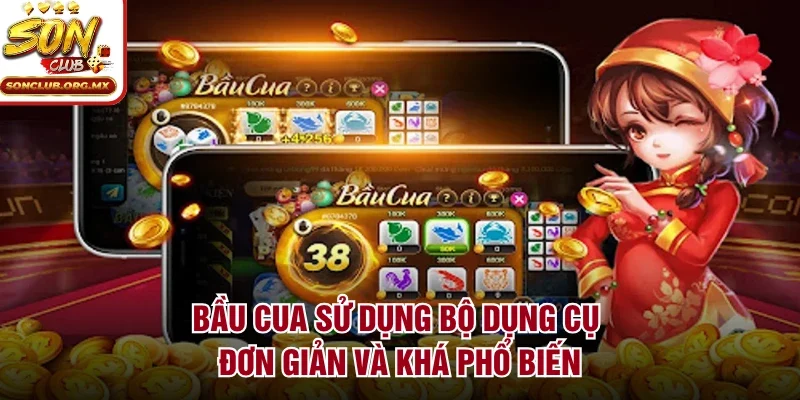 Bầu cua sử dụng bộ dụng cụ đơn giản và khá phổ biến