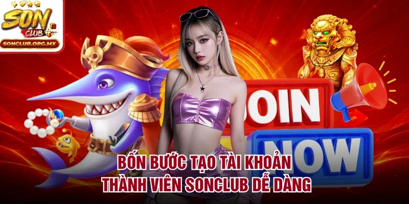 Bốn bước tạo tài khoản thành viên sonclub dễ dàng