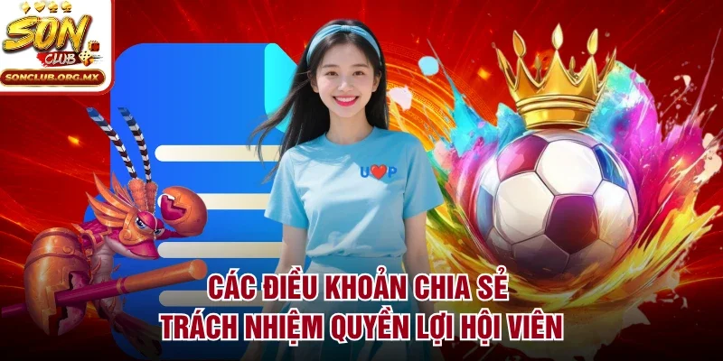 Các điều khoản chia sẻ trách nhiệm quyền lợi hội viên