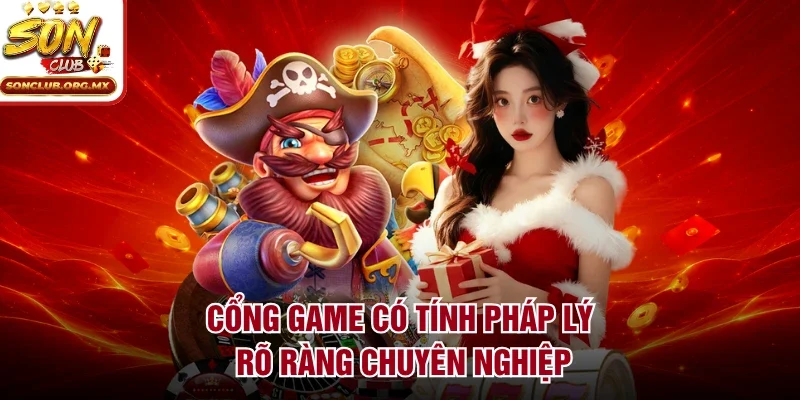 Cổng game có tính pháp lý rõ ràng chuyên nghiệp