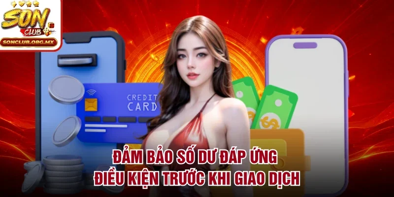 Đảm bảo số dư đáp ứng điều kiện trước khi giao dịch 