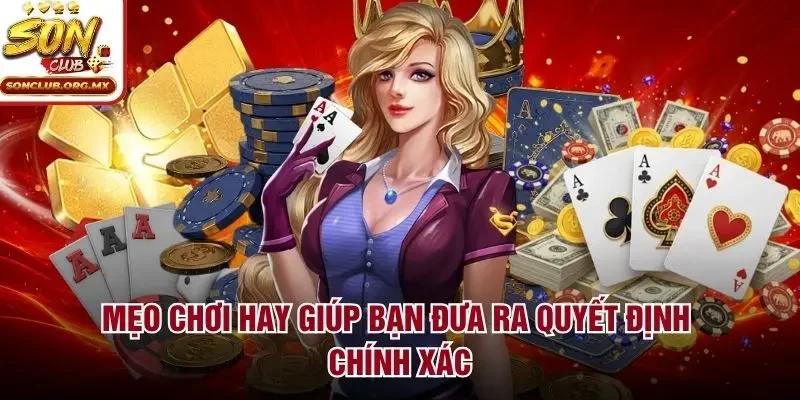 Mẹo chơi hay giúp bạn đưa ra quyết định chính xác
