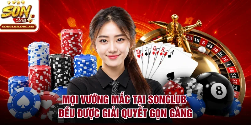 Mọi vướng mắc tại sonclub đều được giải quyết gọn gàng