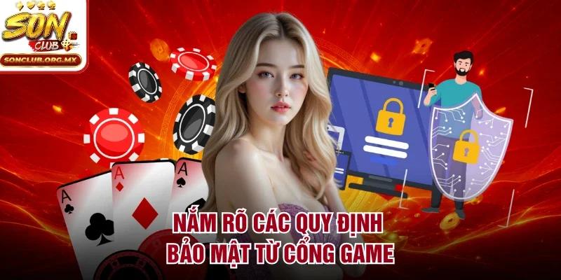 Nắm rõ các quy định bảo mật từ cổng game