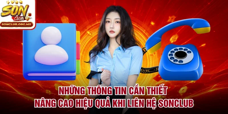 Những thông tin cần thiết nâng cao hiệu quả khi liên hệ sonclub