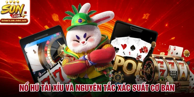 Nổ hũ tài xỉu và nguyên tắc xác suất cơ bản