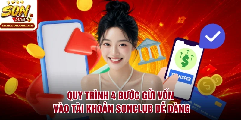 Quy trình 4 bước gửi vốn vào tài khoản sonclub dễ dàng