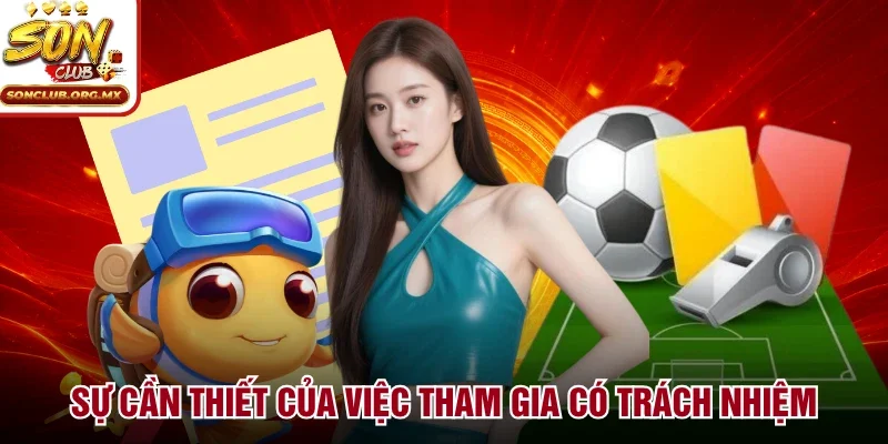 Sự cần thiết của việc tham gia có trách nhiệm