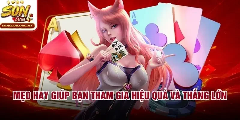 Mẹo hay giúp bạn tham gia hiệu quả và thắng lớn